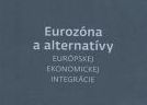 Eurozóna a alternatívy