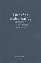 Peter Gonda – Eurozóna a alternatívy európskej ekonomickej integrácie