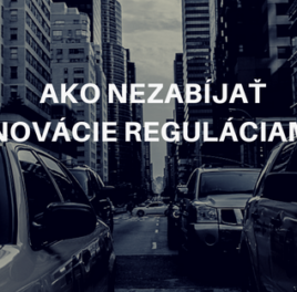 Pozvánka: Ako nezabíjať inovácie reguláciami?