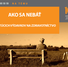 INT 10/2018: Ako sa nebáť rastúcich výdavkov na zdravotníctvo