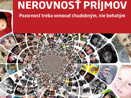 Nerovnosť príjmov: Pozornosť treba venovať chudobným, nie bohatým