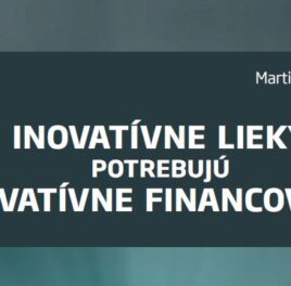 Inovatívne lieky potrebujú inovatívne financovanie