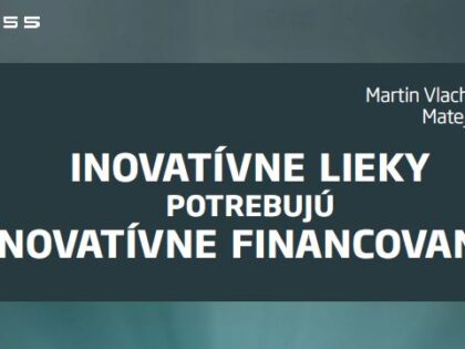 Inovatívne lieky potrebujú inovatívne financovanie