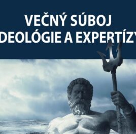 Večný súboj ideológie a expertízy