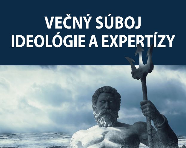 Večný súboj ideológie a expertízy