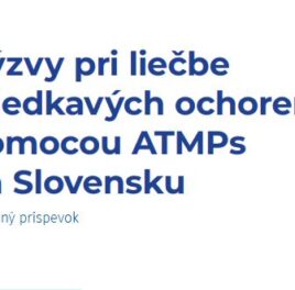 Výzvy pri liečbe zriedkavých ochorení pomocou ATMPs na Slovensku