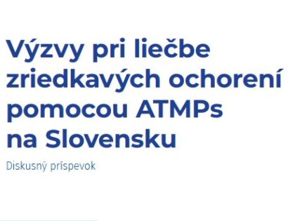 Výzvy pri liečbe zriedkavých ochorení pomocou ATMPs na Slovensku