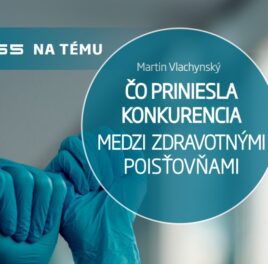 Tlačová správa: Čo priniesla konkurencia zdravotných poisťovní