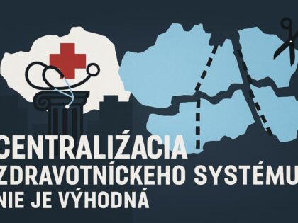Centralizácia zdravotníckeho systému nie je výhodná